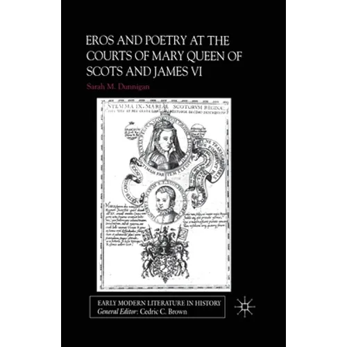 Eros and the Poetry at the Courts of Mary Queen of Scots and James VI