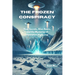 The Frozen Conspiracy: Nazi Secrets, Alien Bases, and the Mysteries of Operation Highjump