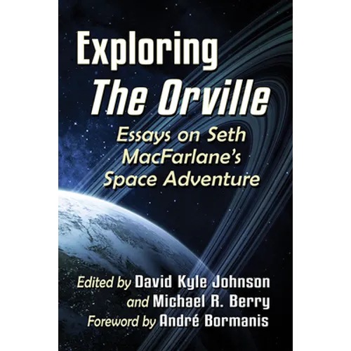 Exploring The Orville: Essays on Seth MacFarlane's Space Adventure