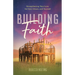 Building Faith: Strengthening Your Love for God, Others, and Yourself: Strengthening Your Love for God, Others and Yourself