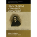 I Am a Pilgrim, a Traveler, a Stranger: Exploring the Life and Mind of the First American Missionary to the Middle East, the Rev. Pliny Fisk (1792-182