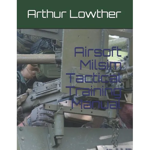 Airsoft Milsim Tactical Training Manual