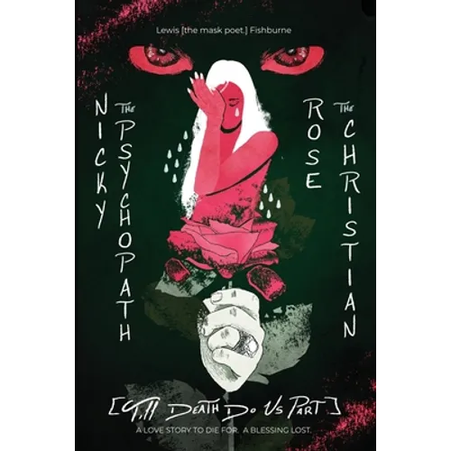 Nicky the Psychopath & Rose the Christian [till death do us part.]: A Love Story to Die For. A Blessing Lost.