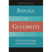 Annals of Gullibility: Why We Get Duped and How to Avoid It