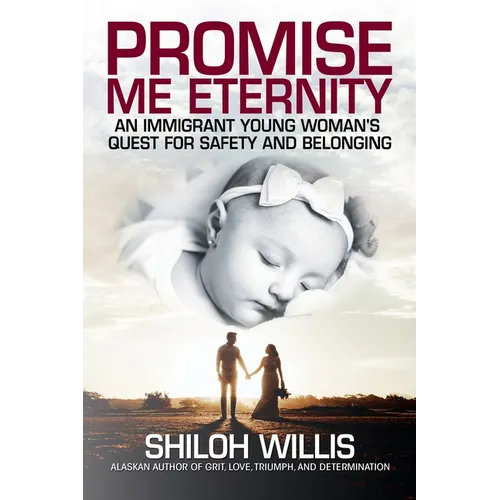 Promise Me Eternity: An Immigrant Young Woman's Quest for Safety and Belonging
