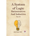 A System Of Logic Ratiocinative And Inductive Vol. II