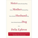 Sister Mother Husband Dog: (Etc.)