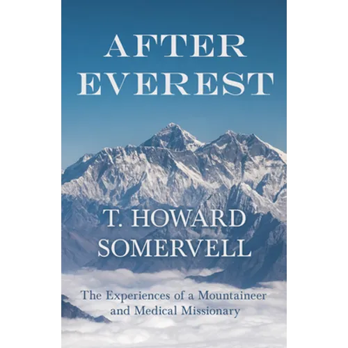 After Everest - The Experiences of a Mountaineer and Medical Missionary