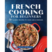 French Cooking for Beginners: 75+ Classic Recipes to Cook Like a Parisian