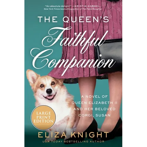 The Queen's Faithful Companion: A Novel of Queen Elizabeth II and Her Beloved Corgi, Susan