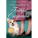 The Queen's Faithful Companion: A Novel of Queen Elizabeth II and Her Beloved Corgi, Susan