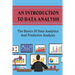 An Introduction To Data Analysis: The Basics Of Data Analytics And Predictive Analysis