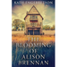 The Blooming Of Alison Brennan