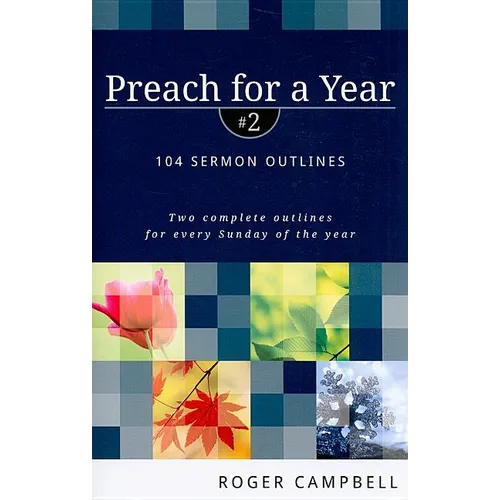 Preach for a Year: 104 Sermon Outlines