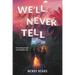 We'll Never Tell