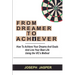 From Dreamer to Achiever: How to Achieve Your Dreams and Live Your Best Life using the VIC's Method