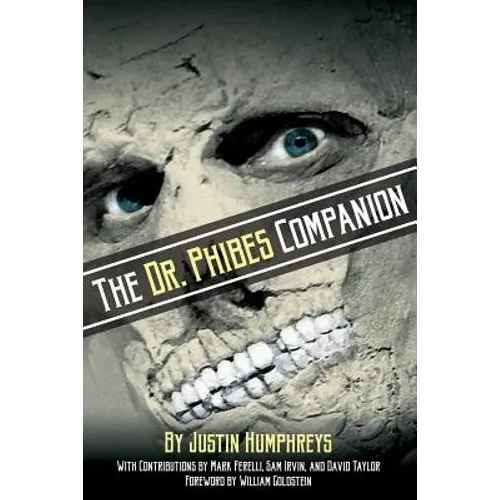 The Dr. Phibes Companion: The Morbidly Romantic History of the Classic Vincent Price Horror Film Series
