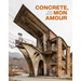 Concrete, Mon Amour: The Raw Imprint of Modernism