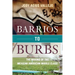 Barrios to Burbs: The Making of the Mexican American Middle Class