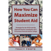 How You Can Maximize Student Aid: Strategies for the Fafsa and the Expected Family Contribution (Efc) to Increase Financial Aid for College