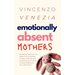 Emotionally Absent Mothers: Breaking Free from the Deep Pain of Feeling Unseen, Unloved, and Unworthy as an Adult Child to Rediscover Your Self-Worth