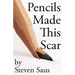 Pencils Made This Scar