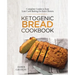 Ketogenic Bread Cookbook: Complete Guide to Easy Low Carb Baking for Keto Dieters