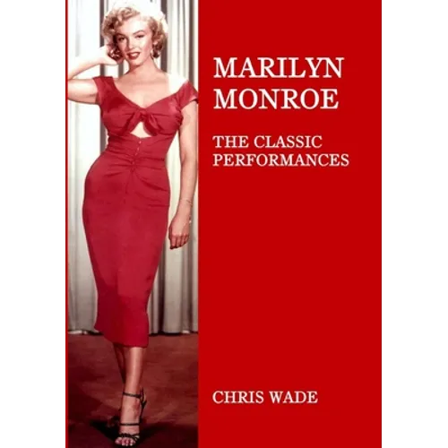 Marilyn Monroe: The Classic Performances - Paperback
