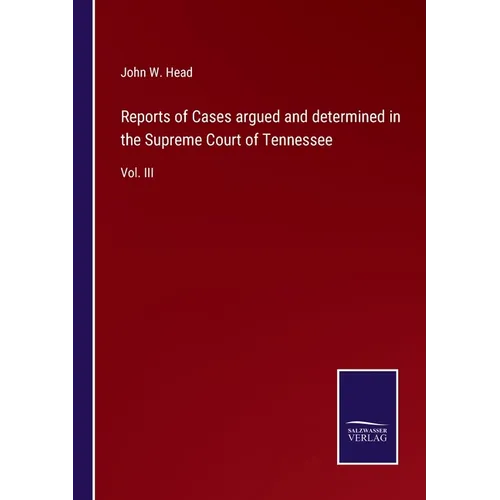 Reports of Cases argued and determined in the Supreme Court of Tennessee: Vol. III