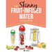 The Skinny Fruit-Infused Water Recipe Book