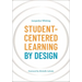 Student-Centered Learning by Design