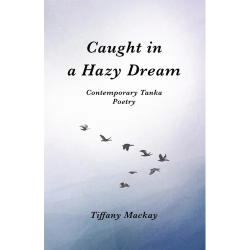 Caught in a Hazy Dream: Contemporary Tanka Poetry