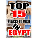 Top 15 Places to Visit in Egypt