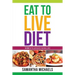 Eat to Live Diet Reloaded: 70 Top Eat to Live Recipes You Will Love !
