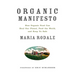 Organic Manifesto: How Organic Food Can Heal Our Planet, Feed the World, and Keep Us Safe