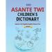 Asante Twi Children's Dictionary: Asante Twi-English and English-Asante Twi