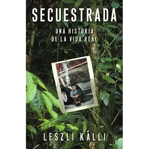 Secuestrada (Kidnapped): Una Historia de la Vida Real