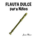 Flauta Dulce para Niños: Música Clásica, Villancicos de Navidad, Canciones Infantiles, Tradicionales y Folclóricas!