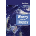 Worry and be Happy: The Audacity of Hopelessness
