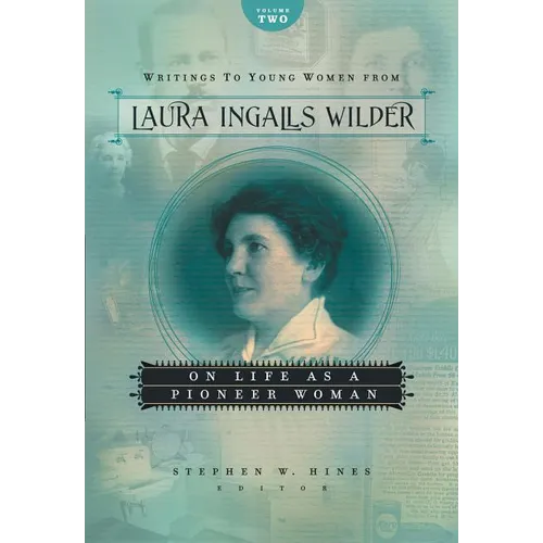 Writings to Young Women from Laura Ingalls Wilder, Volume Two: On Life as a Pioneer Woman - Paperback