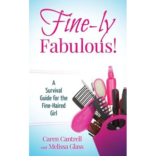 Fine-ly Fabulous!: A Survival Guide for the Fine-Haired Girl
