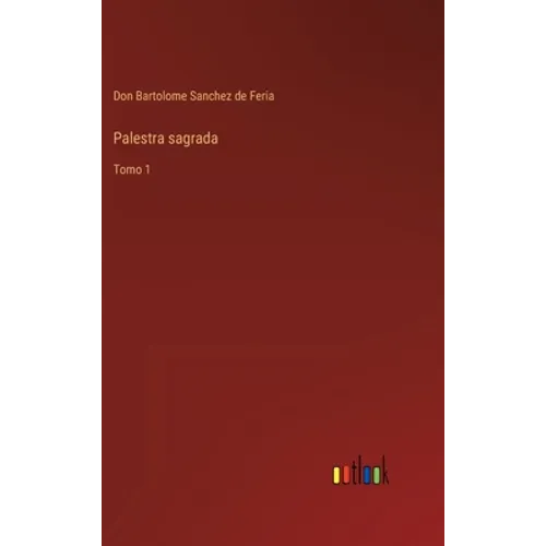 Palestra sagrada: Tomo 1