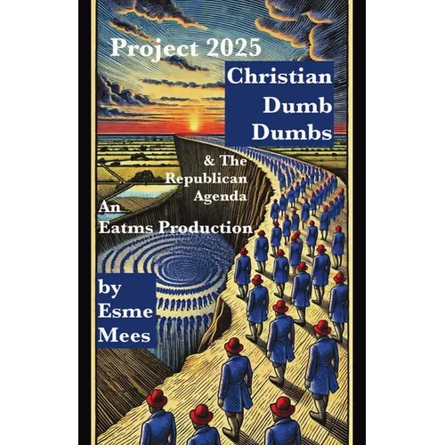 Project 2025, Christian Dumb Dumbs, & The Republican Agenda - Paperback