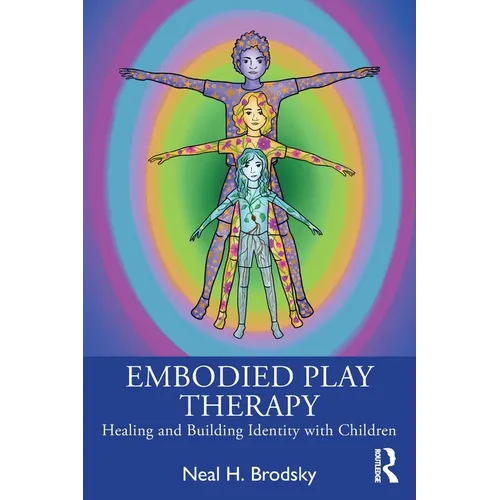 Embodied Play Therapy: Healing and Building Identity with Children