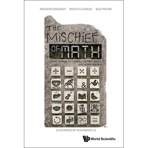 Mischief of Math, The: Short Stories of Clowns, Contortionists, and Court-Jesters
