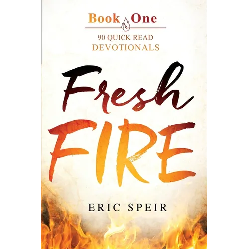 Fresh Fire: 90 Quick Read Devotionals Book One