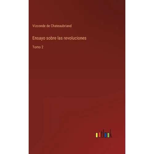 Ensayo sobre las revoluciones: Tomo 2