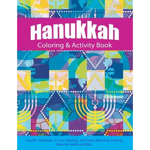 Hanukkah Coloring & Activity Book: Colorful Chanukah A Fun, Relaxing, and Stress-Relieving Coloring Book for Adults and Kids