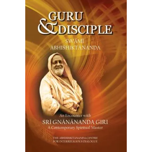 Guru and Disciple: An Encounter with Sri Gnanananda Giri, a Contemporary Spiritual Master
