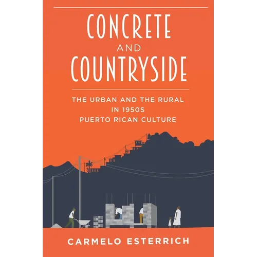 Concrete and Countryside: The Urban and the Rural in 1950s Puerto Rican Culture